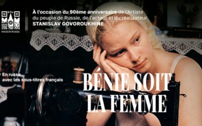 « BENIE SOIT LA FEMME » film de Stanislav Govoroukhine
